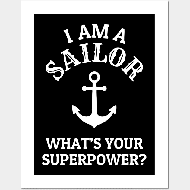 I Am A Sailor What's Your Superpower Funny Wall Art by Ramateeshop
